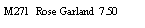 Text Box: M271  Rose Garland  7.50