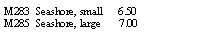 Text Box: M283  Seashore, small      6.50M285  Seashore, large       7.00