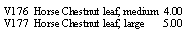 Text Box: V176  Horse Chestnut leaf, medium  4.00V177  Horse Chestnut leaf, large       5.00