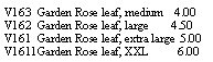Text Box: V163  Garden Rose leaf, medium    4.00V162  Garden Rose leaf, large        4.50V161  Garden Rose leaf, extra large  5.00V1611Garden Rose leaf, XXL          6.00