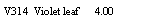 Text Box: V314  Violet leaf      4.00