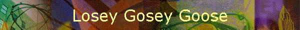 Losey Gosey Goose