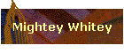 Mightey Whitey