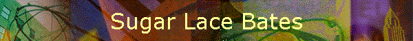 Sugar Lace Bates
