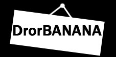 Welcom to DrorBANANA