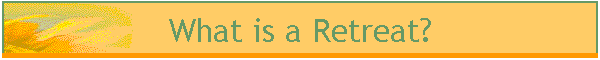 What is a Retreat?