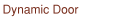 Dynamic Door