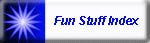Fun Stuff Index