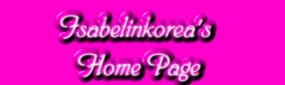Welcome to Isabelinkorea's Web Page