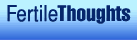 Click Here for FertileThoughts.com