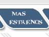 Mas Estrenos