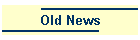 Old News