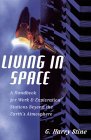 Living in Space : A Handbook for Work & Exploration Beyond the Earth's Atmosphere