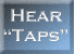 Click this button to hear "Taps" played