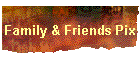 Family & Friends Pix