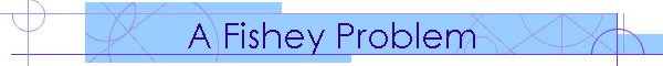 A Fishey Problem