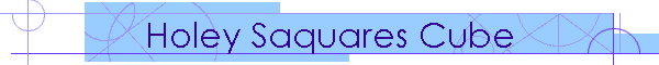 Holey Saquares Cube
