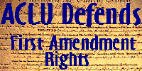 [ACLU Defends 1st Amendment Rights]