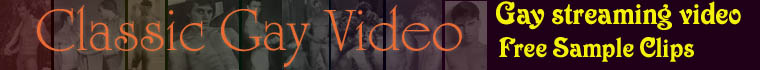 Gay Classic Videos streaming to your desktop with FREE XXX sample clips