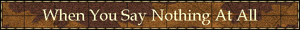 When You Say Nothing At All