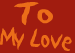 To My Love