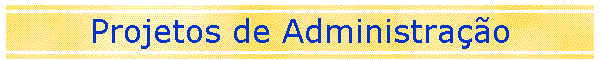 Projetos de Administrao