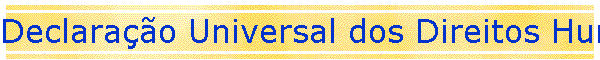 Declarao Universal dos Direitos Humanos