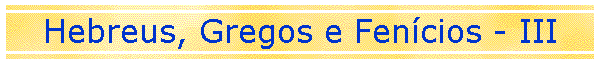 Hebreus, Gregos e Fencios - III