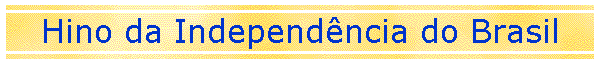 Hino da Independncia do Brasil