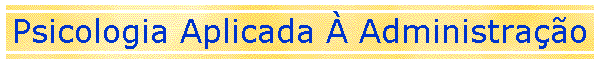 Psicologia Aplicada  Administrao