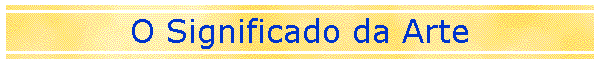 O Significado da Arte