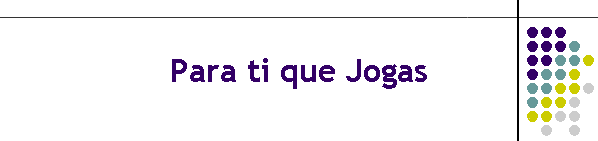 Para ti que Jogas