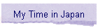 My Time in Japan