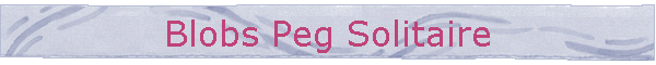Blobs Peg Solitaire