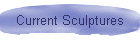 Current Sculptures