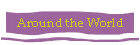Around the World