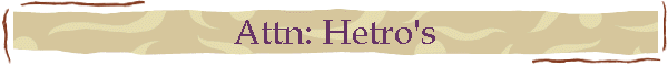 Attn: Hetro's