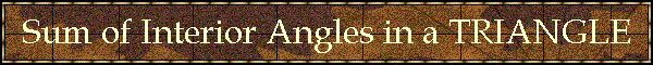 Sum of Interior Angles in a TRIANGLE
