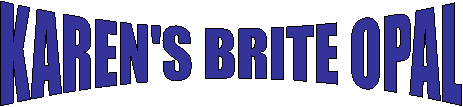KAREN'S BRITE OPAL