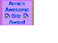 Awarded Anne's Awesome Site Award