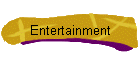 Entertainment