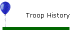 Troop History