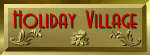HOLIDAY VILLAGE