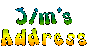 Jim's Address