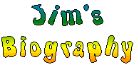 Jim's Biography