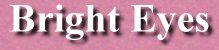 bright eyes