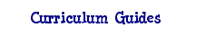 Curriculum Guides