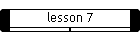 lesson 7