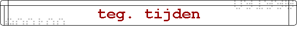 teg. tijden