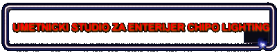 UMETNICKI STUDIO ZA ENTERIJER CHIPO LIGHTING                                      